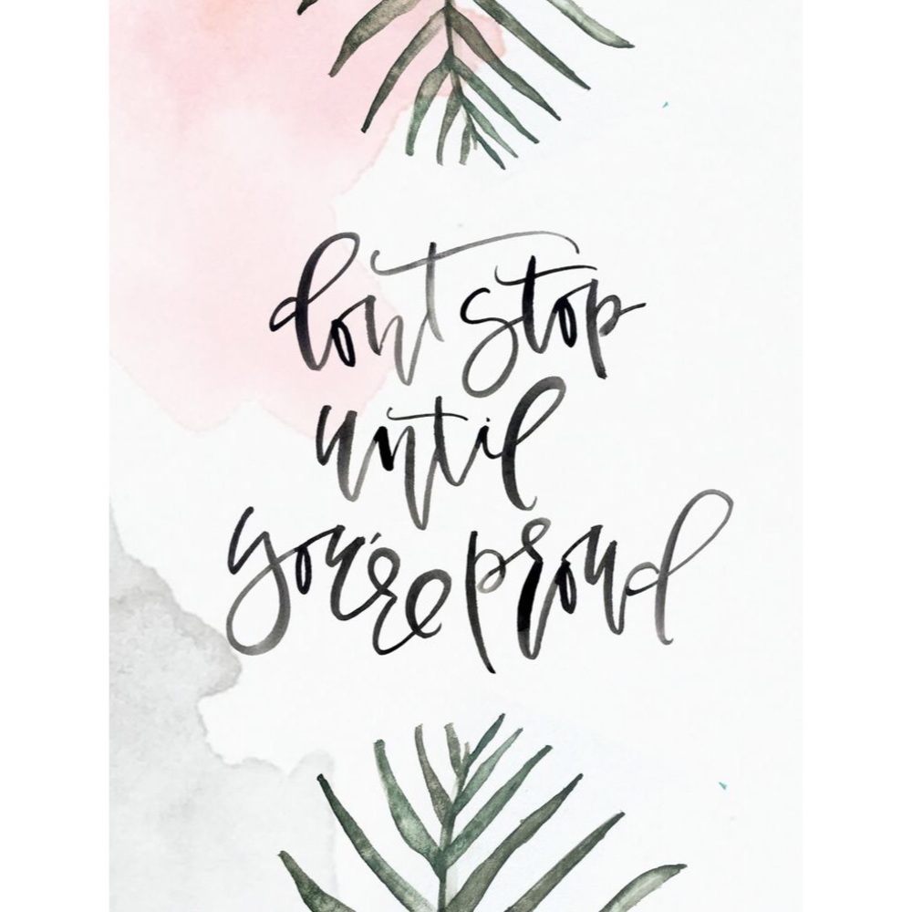 ⭐️ Don't stop until you're proud ⭐️